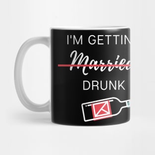 I'm getting married ...drunk Mug